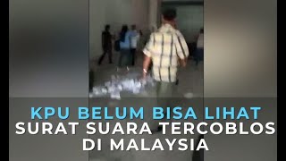 KPU Belum Bisa Lihat Surat Suara Tercoblos di Malaysia