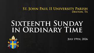 16th Sunday in Ordinary Time, July 19th, 2026