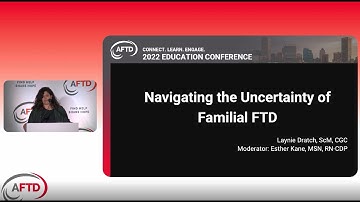 AFTD 2022 Education Conference: Navigating the Uncertainty of Familial FTD