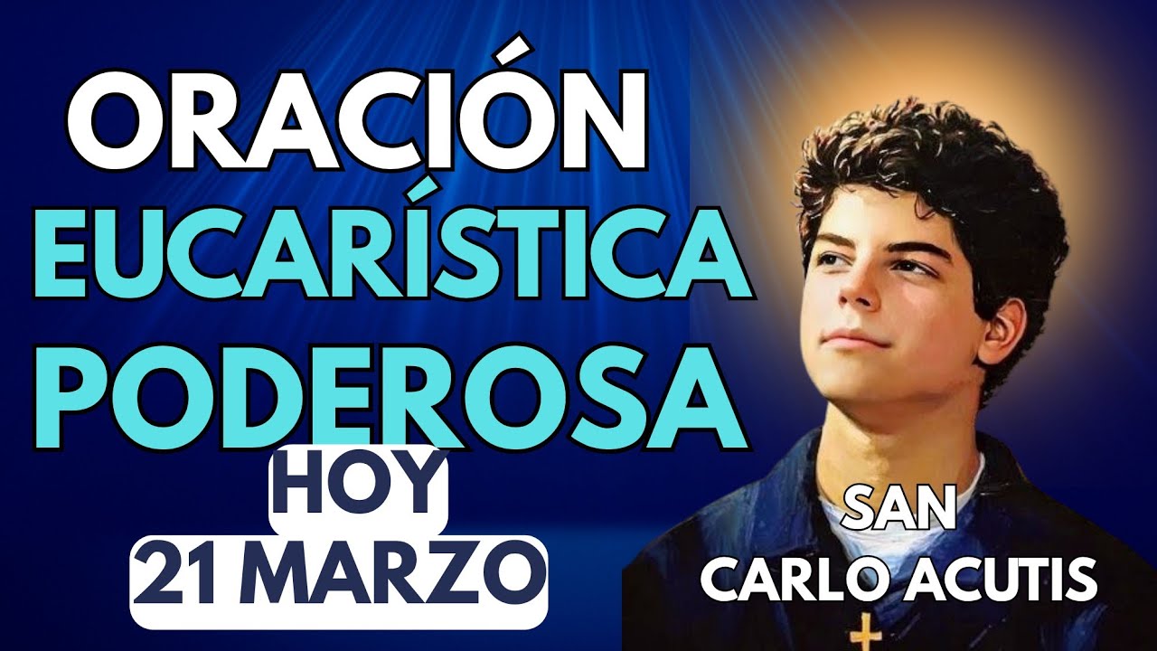 Oración Eucarística a San Carlo Acutis para Sanación y Restauración | Oración Católica Poderosa