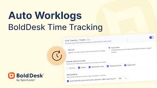 How to Auto-add Worklogs in your Support System | BoldDesk Time Tracking