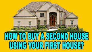 How to use your home as collateral to buy another house