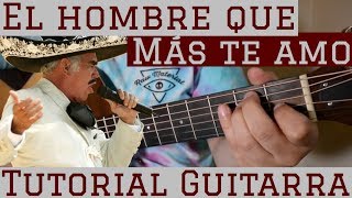 Video thumbnail of "El Hombre Que Mas Te Amo - Tutorial de Guitarra ( Vicente Fernandez ) Para Principiantes"