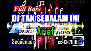 Dj Tak Sedalam Ini Full Bass - Arief [Karaoke] | sx-KN7000