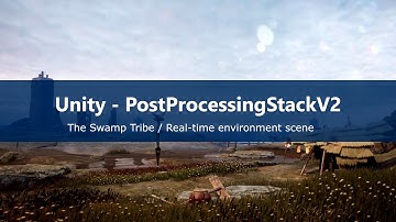 Unity Post-processing Stack v2-The Swamp Tribe environment