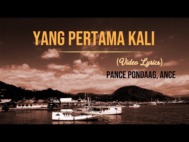 Pance Pondaag Feat Ance  - Yang Pertama Kali (Lirik) class=