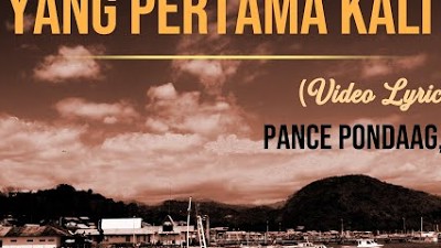 Pance Pondaag Feat Ance  - Yang Pertama Kali (Lirik)