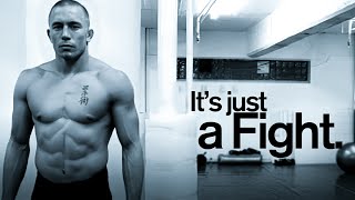 "Nobody Cares" - George St-Pierre.