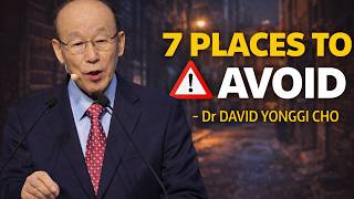 Jesus Warned Us: 7 Places You Should Avoid When Darkness Falls Overnight - Dr David Yonggi cho