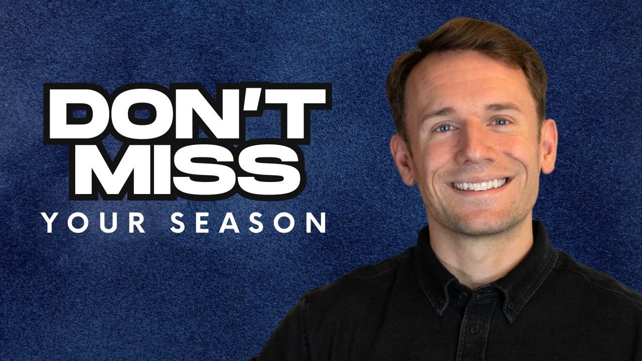 Don't Miss Your Season! | A Bible Study on Times & Seasons