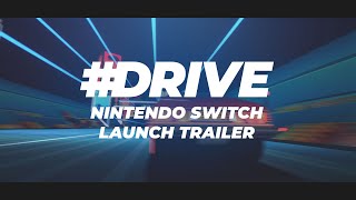 #DRIVE - Nintendo Switch Launch Trailer