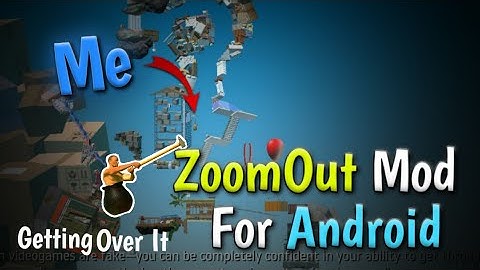 ZoomOut Mod for Android - Modded Getting Over It with Bennett Foddy