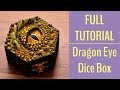 Full Tutorial - Dragon Eye Dice Box