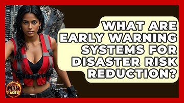 What Are Early Warning Systems For Disaster Risk Reduction? - Man vs. Disaster
