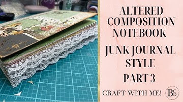 Altered Composition Notebook | Junk Journal Style | Part 3 | Create With Me | Composition Journal