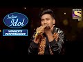 Sunny के Performance को मिली सब की वाहवाही | Indian Idol | Winner's Performance