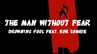 The Man Without Fear - Drowning Pool feat. Rob Zombie (lyrics)