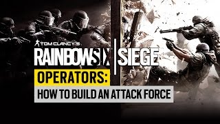 Rainbow Six Siege Operators: How to Build an Attack Force