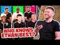 Which of the Sidemen knows Ethan the best?