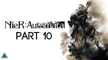 Nier: Automata Full Gameplay No Commentary Part 10