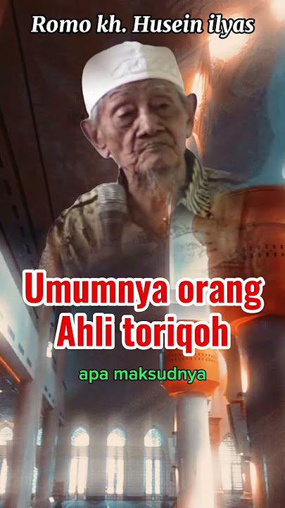 Umumnya orang ahli toriqoh!! Kh. Husein ilyas. @Sentrasantri