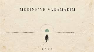 Medine’ye Varamadım Fafa
