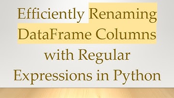 Efficiently Renaming DataFrame Columns with Regular Expressions in Python