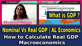 Nominal Vs Real GDP | How to calculate Real GDP Macroeconomics | AL Economics