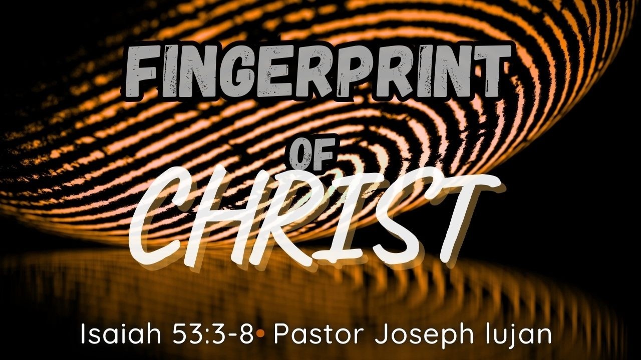 Sunday AM |Fingerprint Of Christ- Guest Pastor Joseph Lujan | 3.15.26