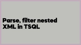 Parse, filter nested XML in TSQL  (1 answer)