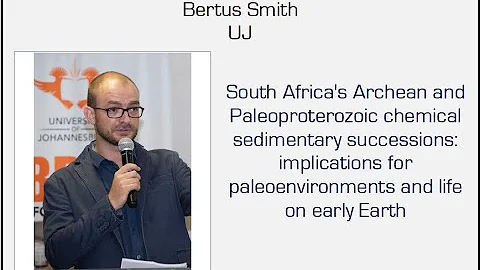 Wits Geotalk: SA's Archean and Paleoproterozoic chemical and sedimentary successions - Bertus Smith