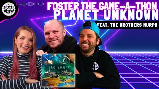Planet Unknown with The Brothers Murph | Foster the Game-a-thon