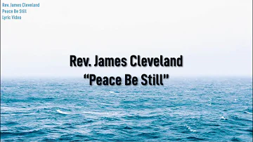 Rev. James Cleveland - Peace Be Still (Lyric Video)