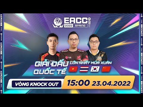 NGÀY 5 - EACC SPRING 2022 - XEM GIẢI NHẬN GIFTCODE CỰC CHẤT | Vòng Knock Out - 23/04/2022