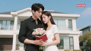 Cô gái kết hôn giả với tổng tài bá đạo, ai ngờ anh đã yêu thầm cô từ lâu, đem về cưng như công chúa!
