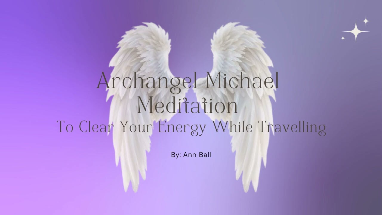 Archangel Michael Meditation to clear your energy while travelling