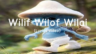 Wilif Wilof Wilai (Lyrics Video)