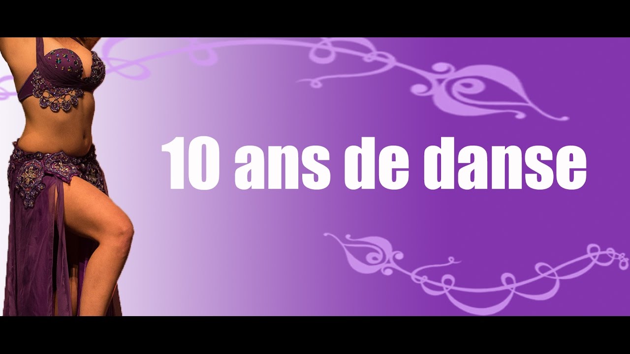 10 Ans De Danse Orientale Journal De La Danse Orientale YouTube 10-ans-de-danse-orientale-journal-de-la-danse-orientale-youtube