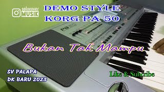 BUKAN TAK MAMPU - STYLE KORG PA50 & MICRO ARANGGER UPDATE 2023 - DEMO STYLE (AUDIO ASLI)
