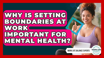 Why Is Setting Boundaries at Work Important for Mental Health? | Work Life Balance Experts News