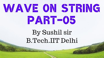 WAVE ON STRING -05/ path diffrence / time diffrence /  IIT PHYSICS by Sushil sir kota faculty
