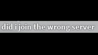 did i join the wrong server