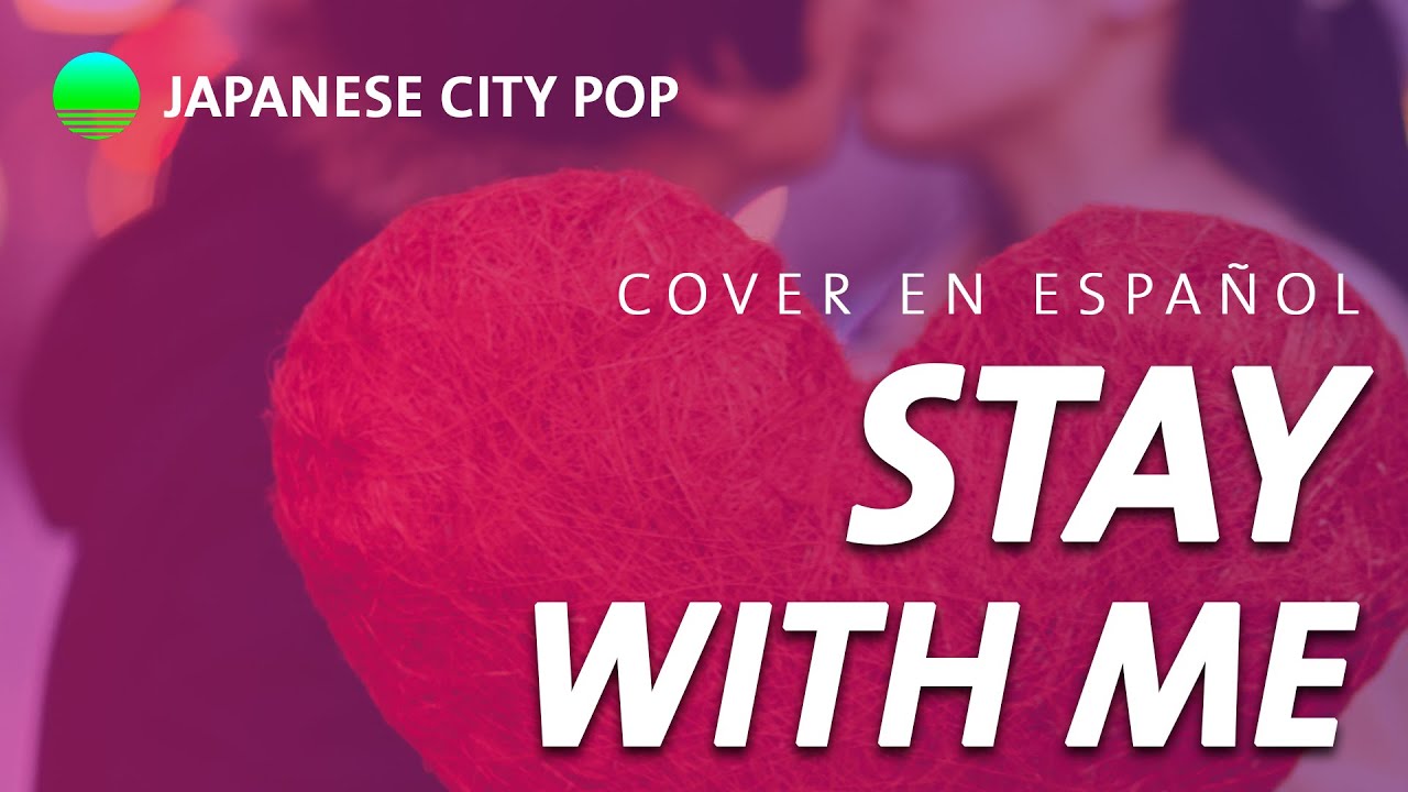 Stay With Me (Mayonaka No Door) Miki Matsubara [cover en español] 真夜中のドア シティポップ