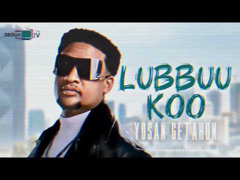 Yosan Getahun Lubbuu Koo New 2025 Music