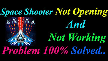 How to Fix Space Shooter App  Not Opening  / Loading / Not Working Problem in Android Phone