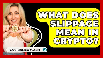 What Does Slippage Mean In Crypto? - CryptoBasics360.com