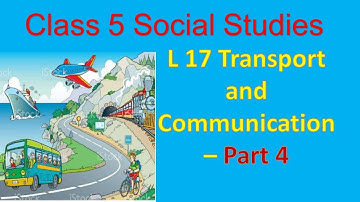 Class 5 SS Chapter 17 Transport and communication Part 4 @chellama teacher