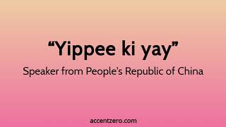 Pronounce 'Yippee ki yay' - Chinese accent vs. native U.S.