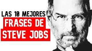 LAS 10 MEJORES FRASES DE STEVE JOBS LAS 10 MEJORES FRASES DE STEVE JOBS