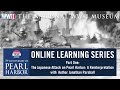 Pearl Harbor 75 Online Learning Series Part One with Author Jonathan Parshall